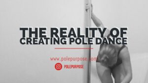 Read more about the article The Reality of Creating Pole Dance