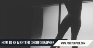 Read more about the article How To Become a Better Choreographer